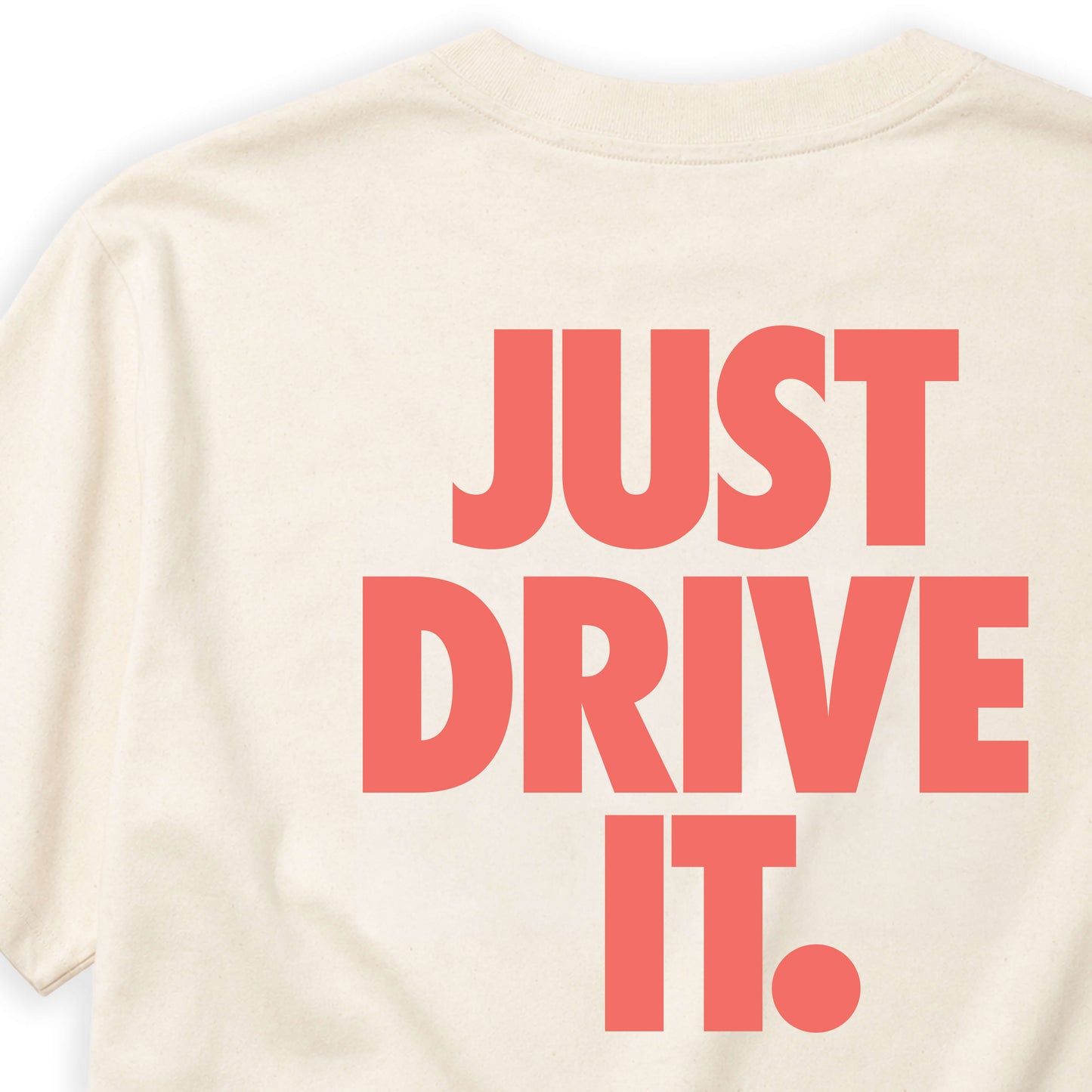 JUST DRIVE IT T-SHIRT (LOOSE FIT) (Copie)